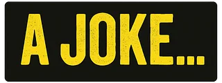 A JOKE… | Get a Joke On You. Laugh More. Regret Less.