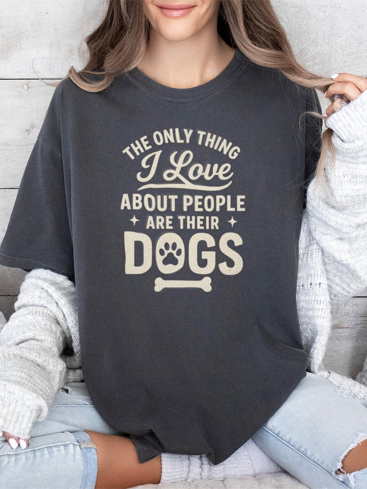 The Only Thing I Love About People Are Their Dogs Tee product image (2)