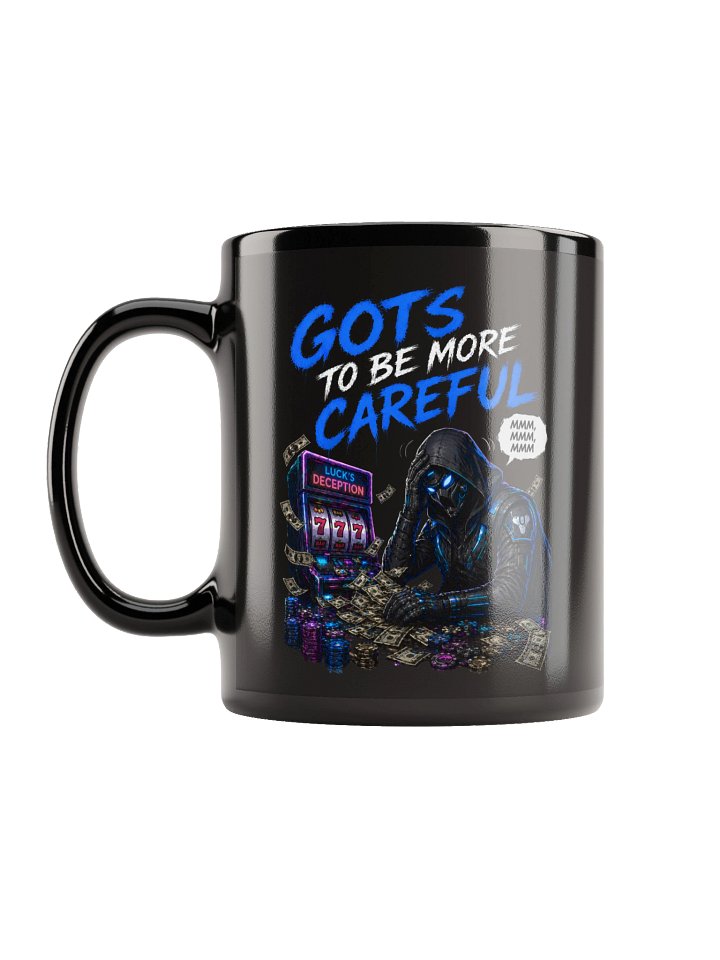 Gots To Be More Careful Mug product image (1)