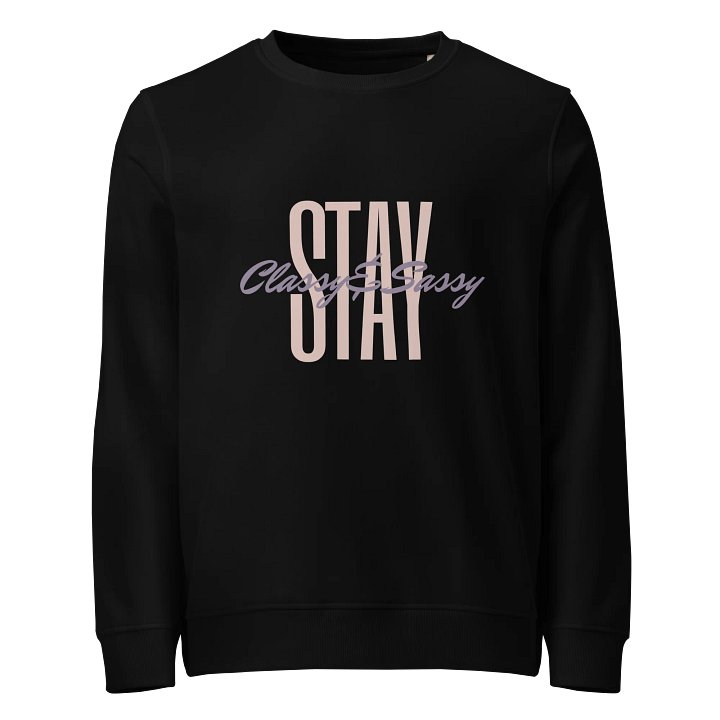 STAY Classy & Sassy Organic Sweatshirt product image (1)