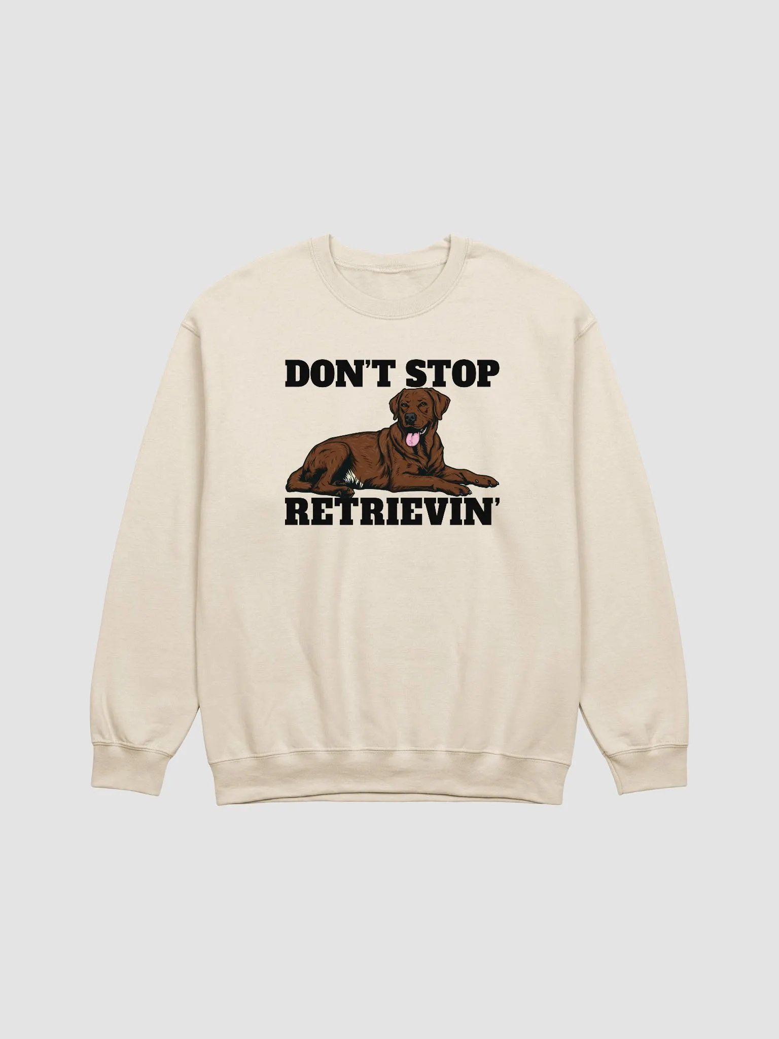 Don't Stop Retrievin' Sweatshirt of a Labrador Retriever(Choco Brown) | Funny Shirt for Lab Paw-rents product image (1)