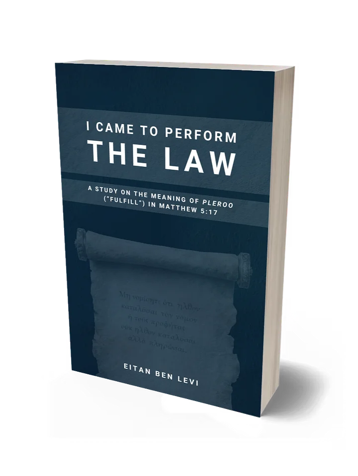 I Came to Perform the Law: A Study on the Meaning of Pleroo ("Fulfill") in Matthew 5:17 product image (1)