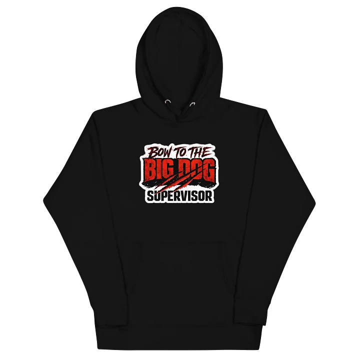 Bow to the big dog supervisor hoodie product image (2)