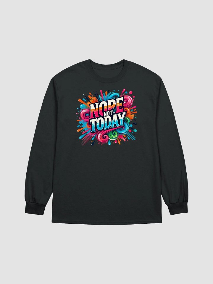 Nope, Not Today – Bright and Bold Longsleeve product image (1)