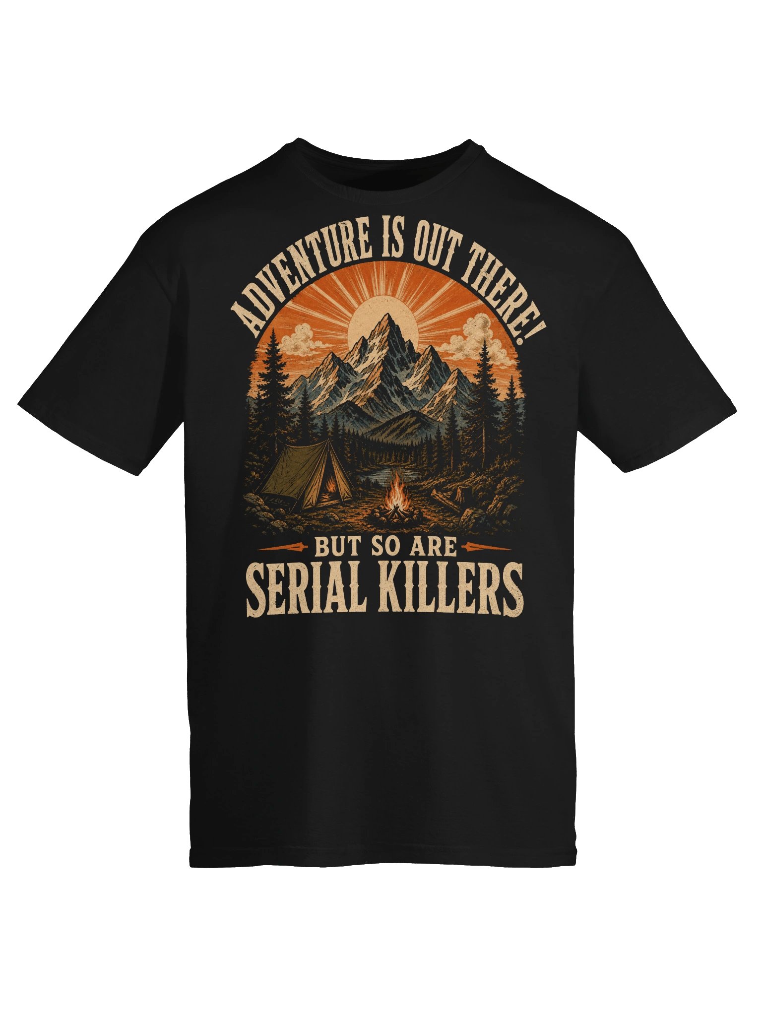Adventure Is Out There But So Are Serial Killers T-Shirt product image (13)