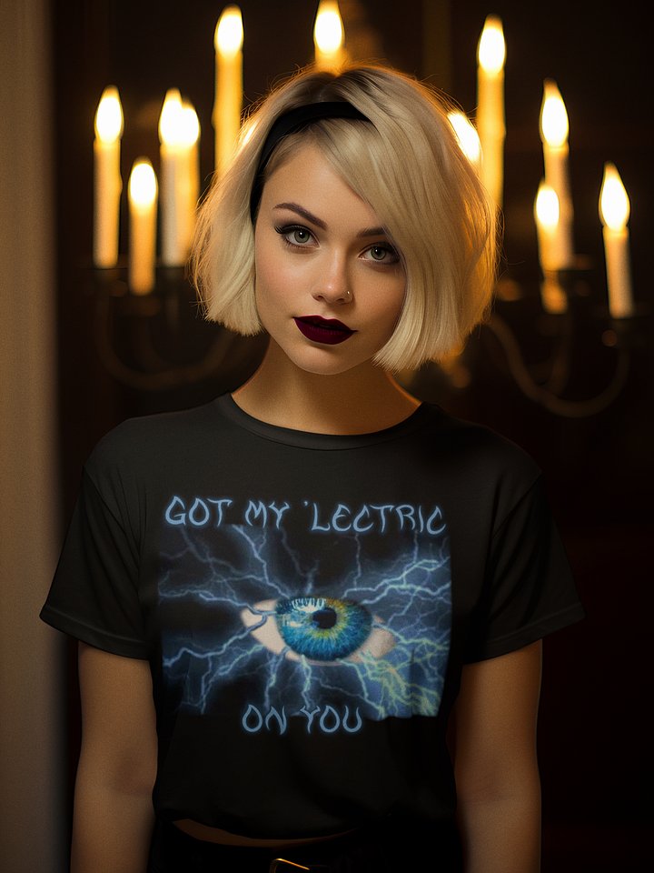 Got My 'lectric Eye On You T-Shirt product image (1)