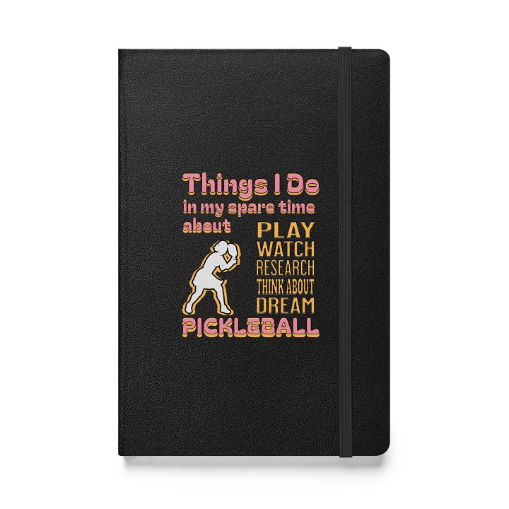 Things I Do In My Spare Time About Pickleball Hardcover Notebook product image (1)