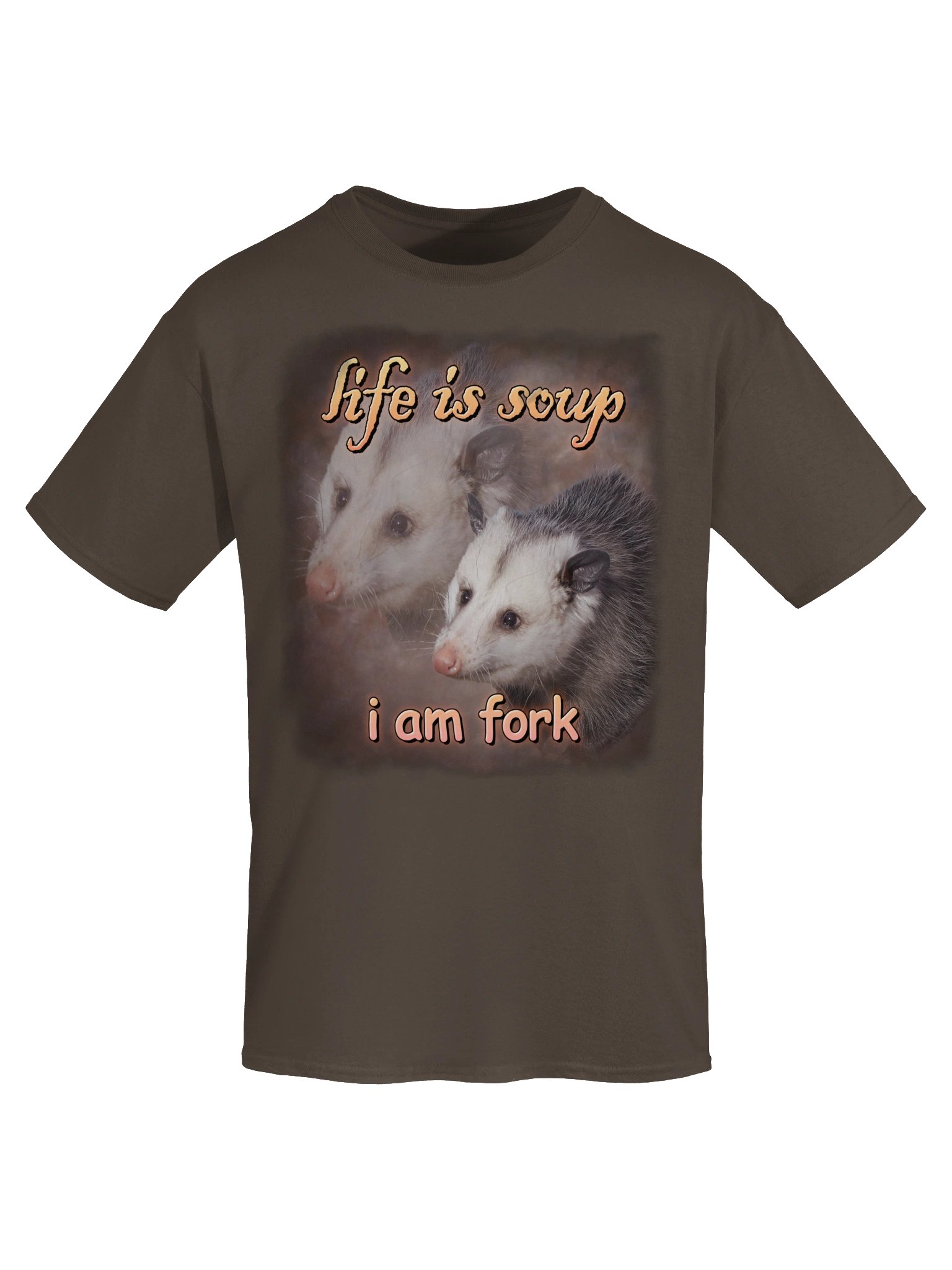Life is soup, I am fork possum T-shirt product image (29)