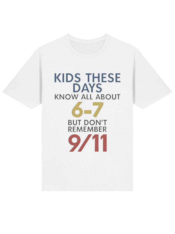 Kids These Days Know All About 6-7 But Don’t Remember 9/11 Tee product image (2)
