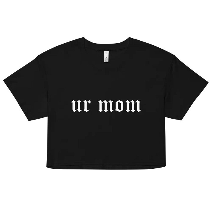 ur mom cropped tee product image (1)