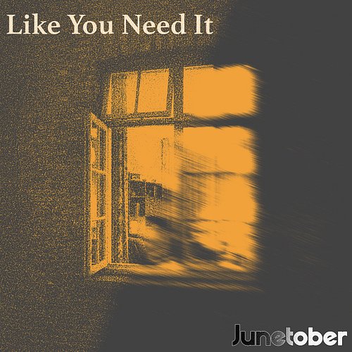 Like You Need It …