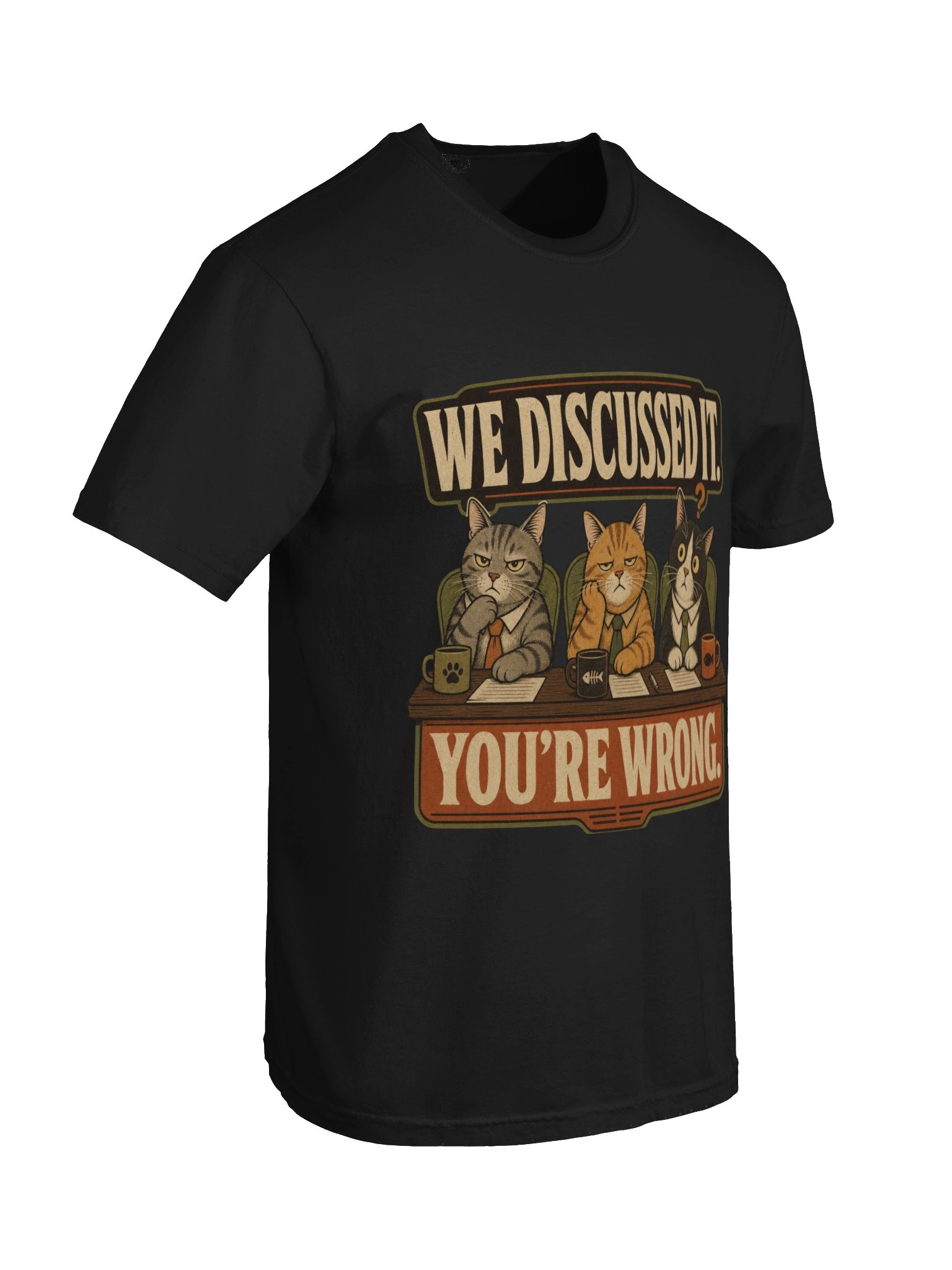 "We Discussed It. You're Wrong." Funny Vintage Cat Committee T-Shirt product image (136)