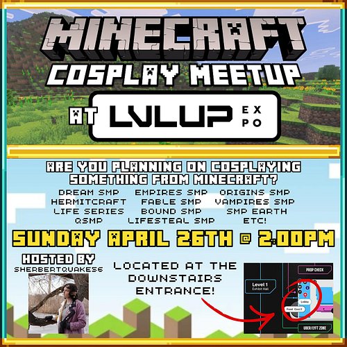LVL UP EXPO starts TOMORROW!! I’m going to be the official host of the official Minecraft Cosplay Meetup on Sunday in my Tech...