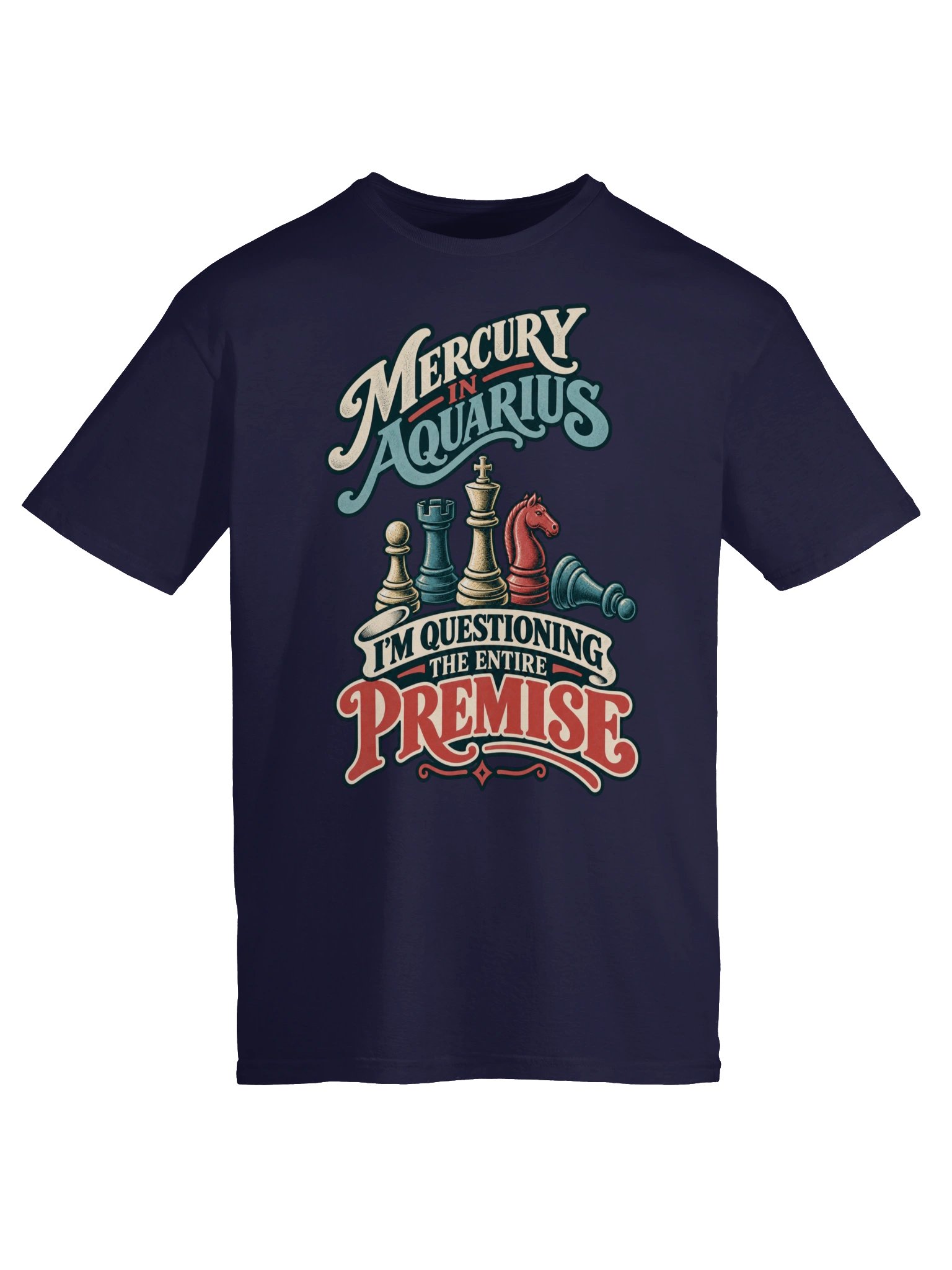 Mercury in Aquarius I’m Questioning the Entire Premise Tee product image (5)