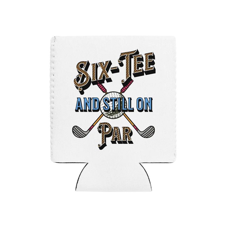 Six-Tee And Still On Par Golfing Celebration Can Cooler product image (1)