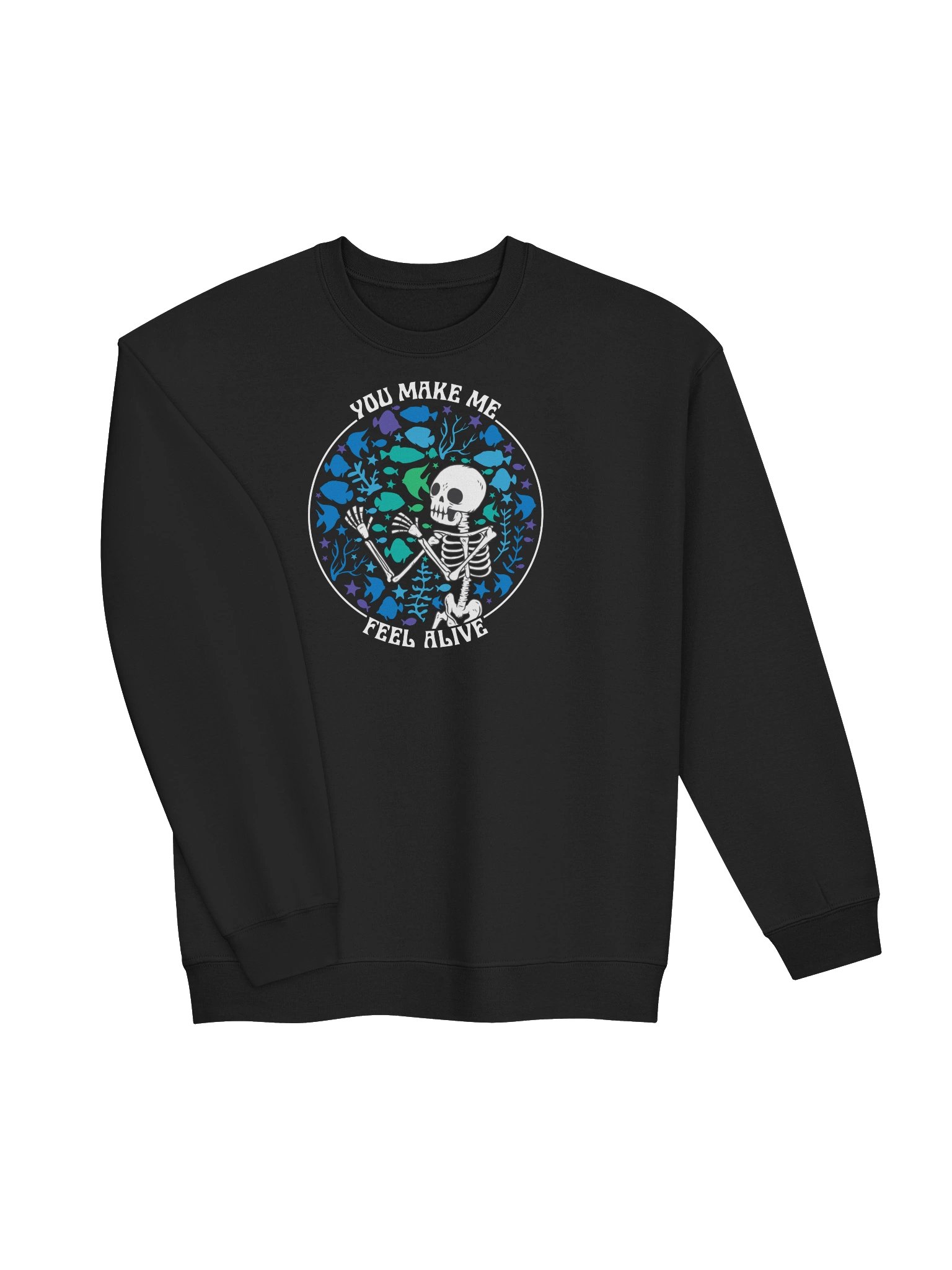 You Make Me Feel Alive Sweatshirt – Funny Reef Tank Skeleton Aquarium Sweatshirt product image (13)