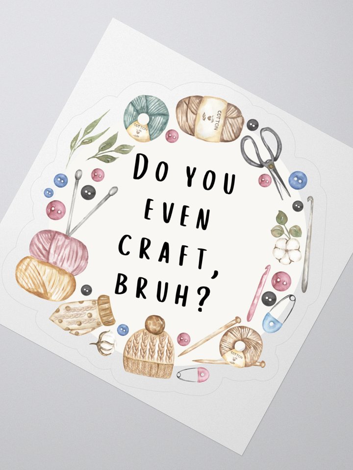 Do You Even Craft, Bruh? Sticker product image (5)
