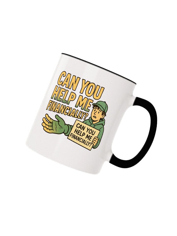 "Can You Help Me Financially?" Coloured Mug product image (11)