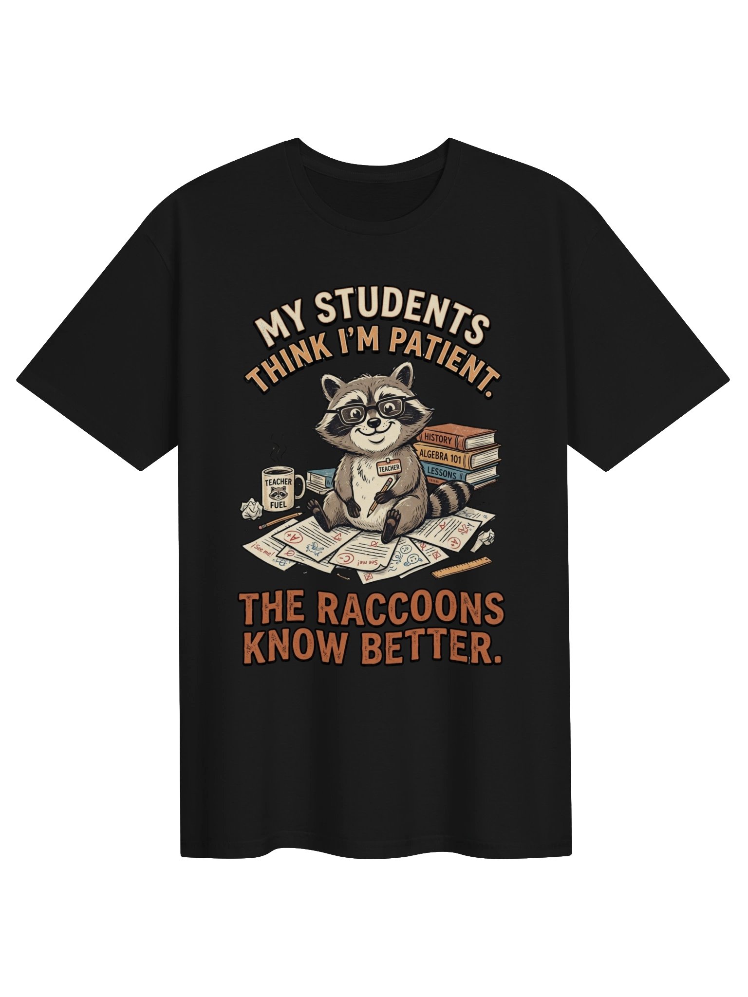 Funny Teacher Raccoon "My Students Think I'm Patient" Unisex T-Shirt product image (1)