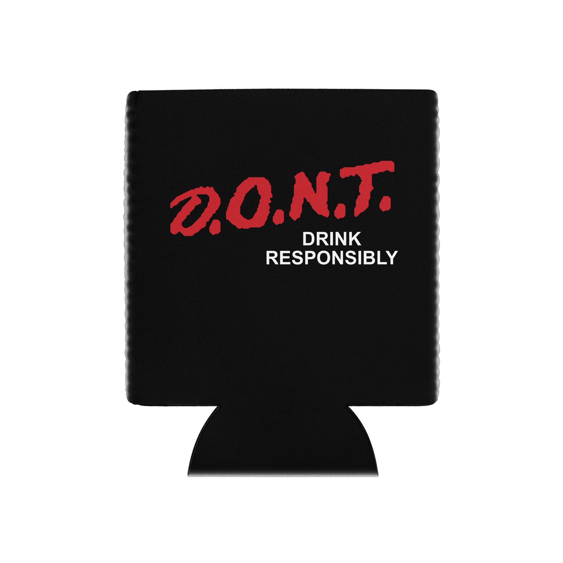D.O.N.T. Drink Responsibly Coozie product image (1)