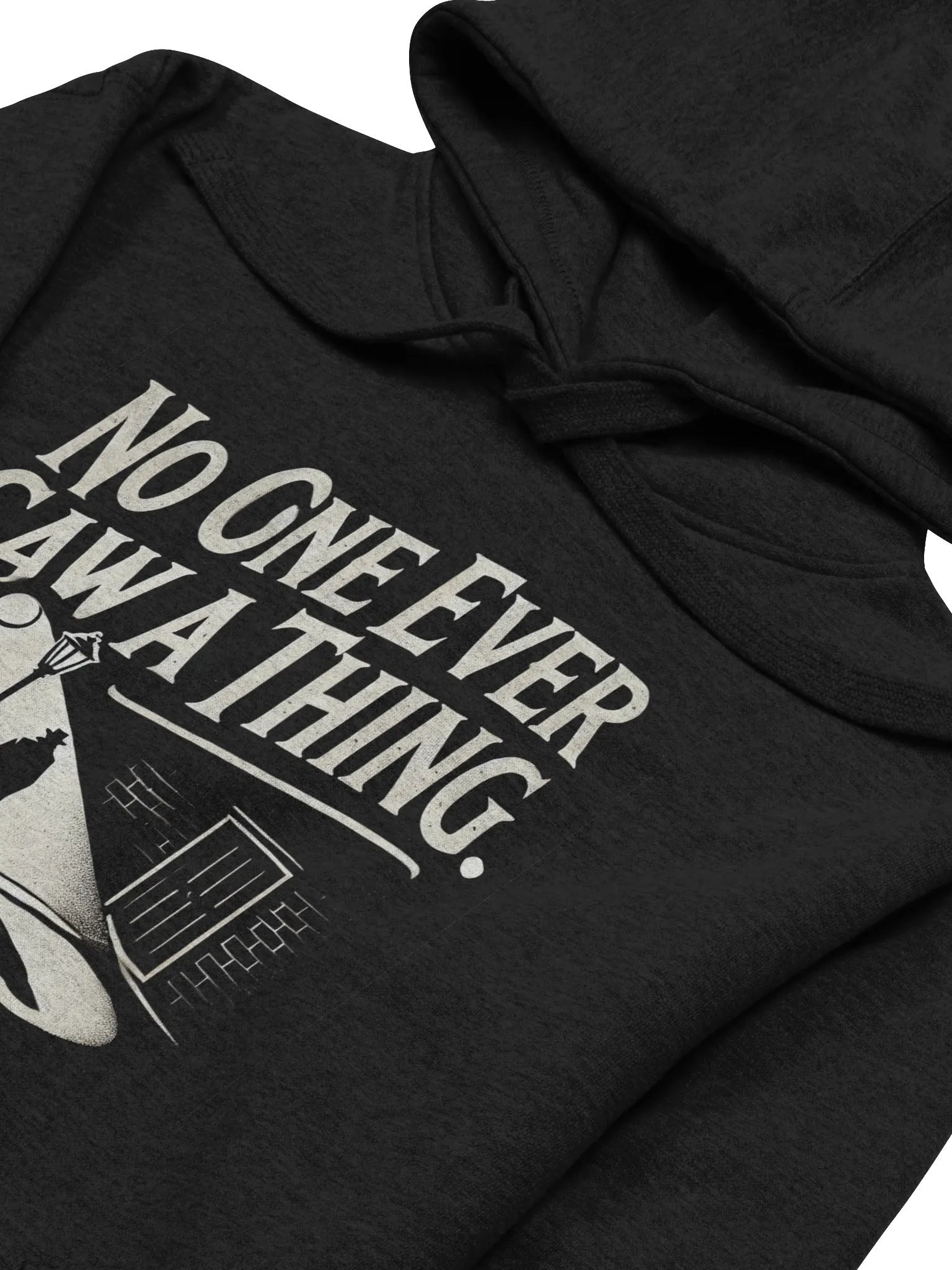 "No One Ever Saw A Thing" Unisex Hoodie product image (6)