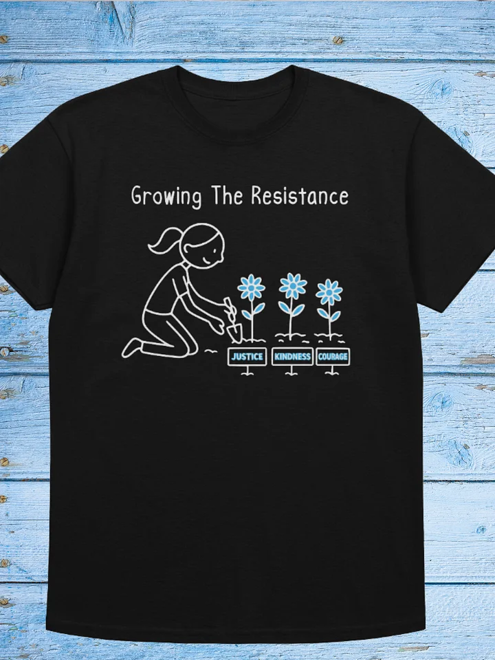Growing the Resistance Tshirt product image (1)