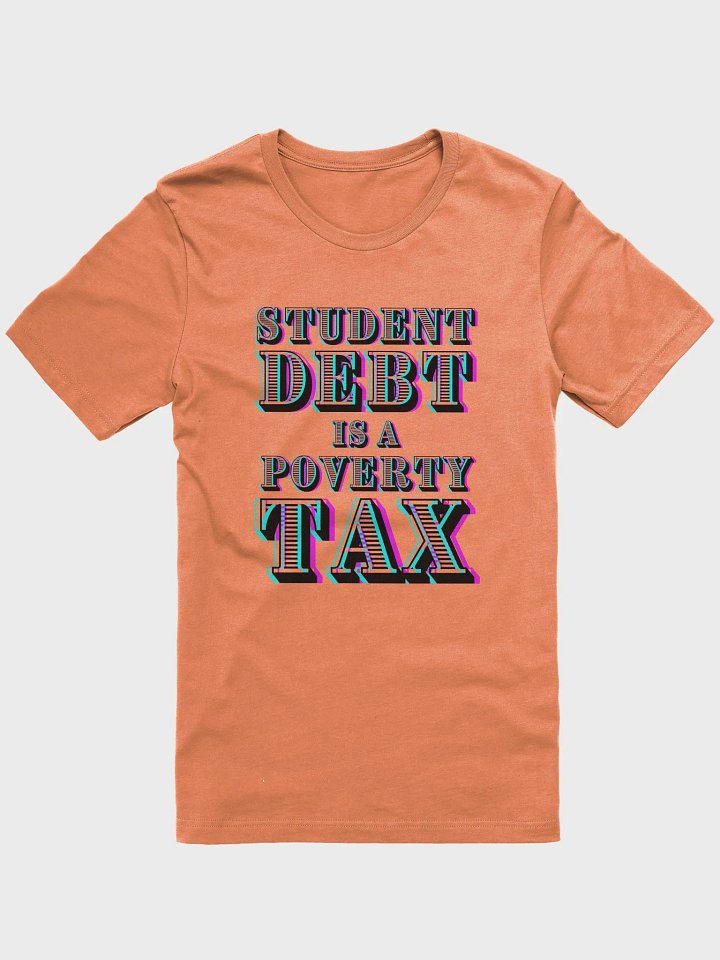 Student Debt is a Poverty Tax T Shirt product image (1)