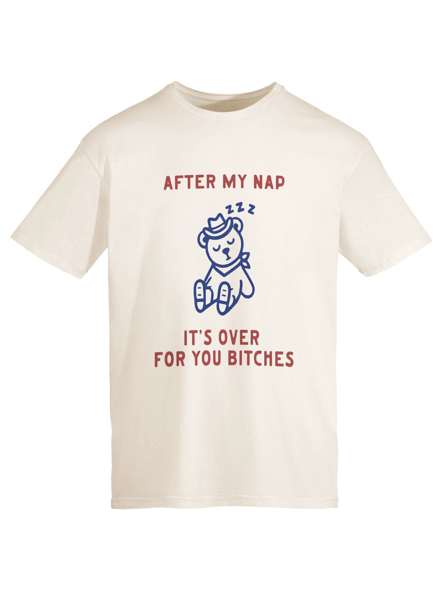 After My Nap It’s Over For You Bitches Graphic Shirt product image (1)