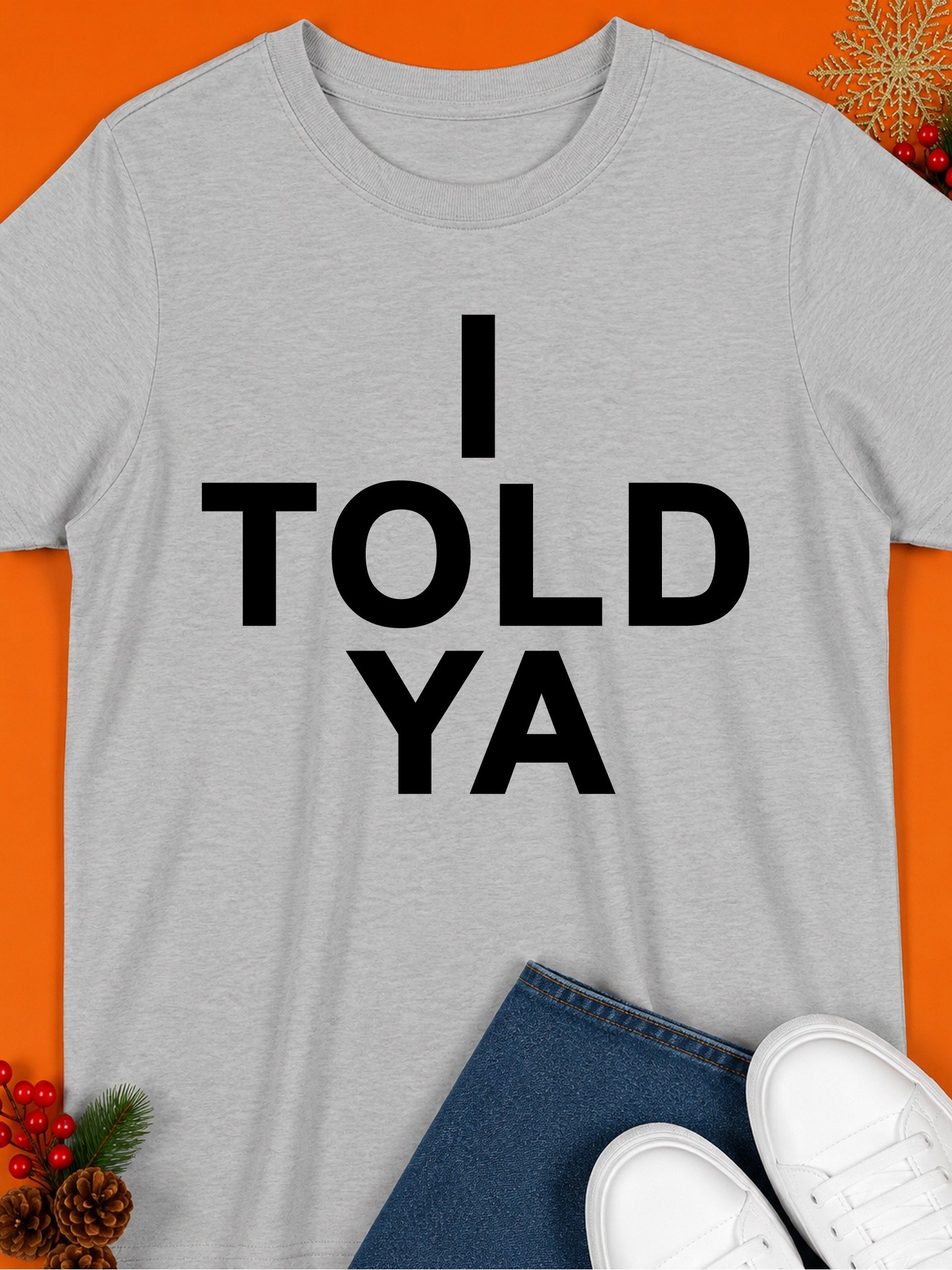 I Told Ya Shirt – Unisex Tee product image (1)