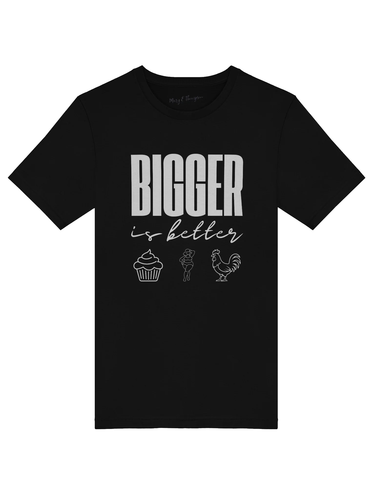 BIGGER is better Tee product image (5)