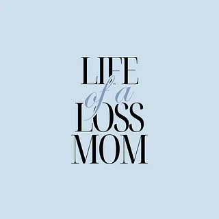 Life of a Loss Mom