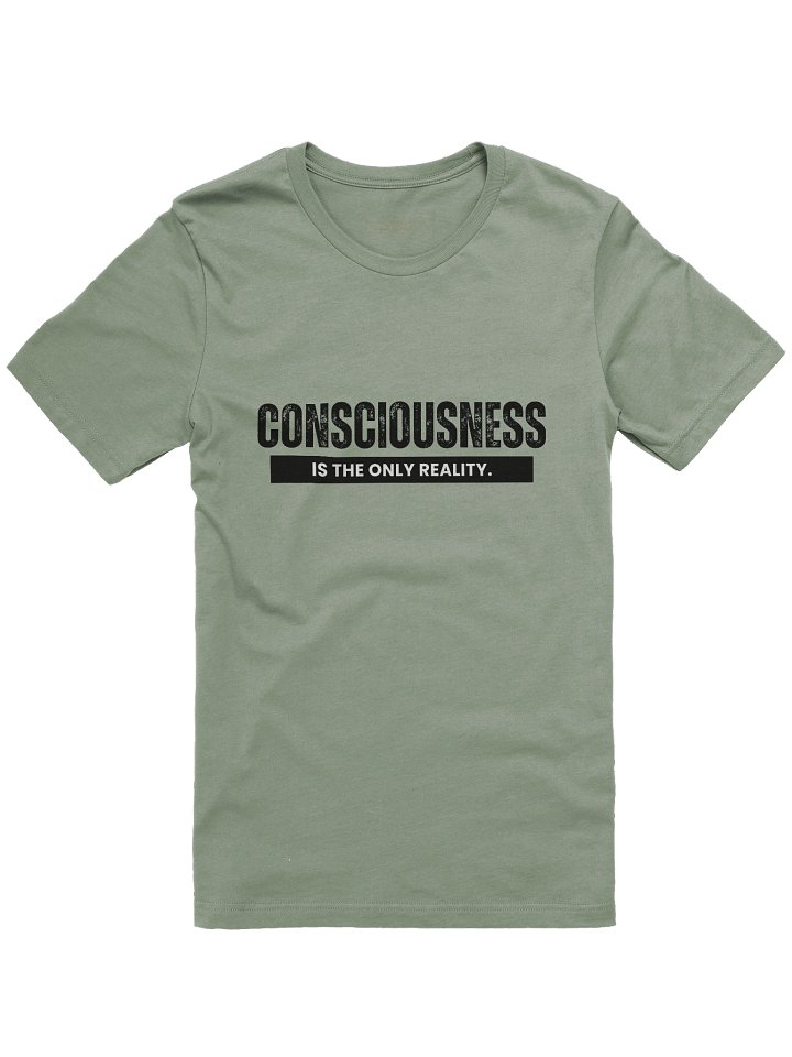 "Consciousness is The Only Reality." T-Shirt product image (1)
