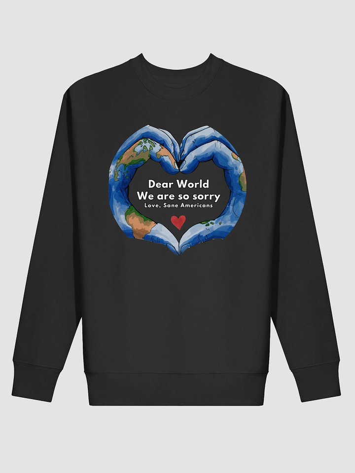 Dear World We Are So Sorry Heart Design Sweatshirt product image (2)