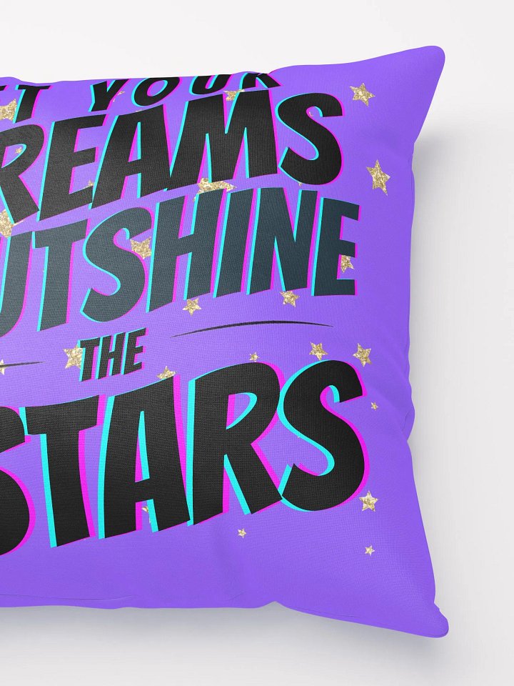 Let Your Dreams Outshine The Stars Pillow product image (2)