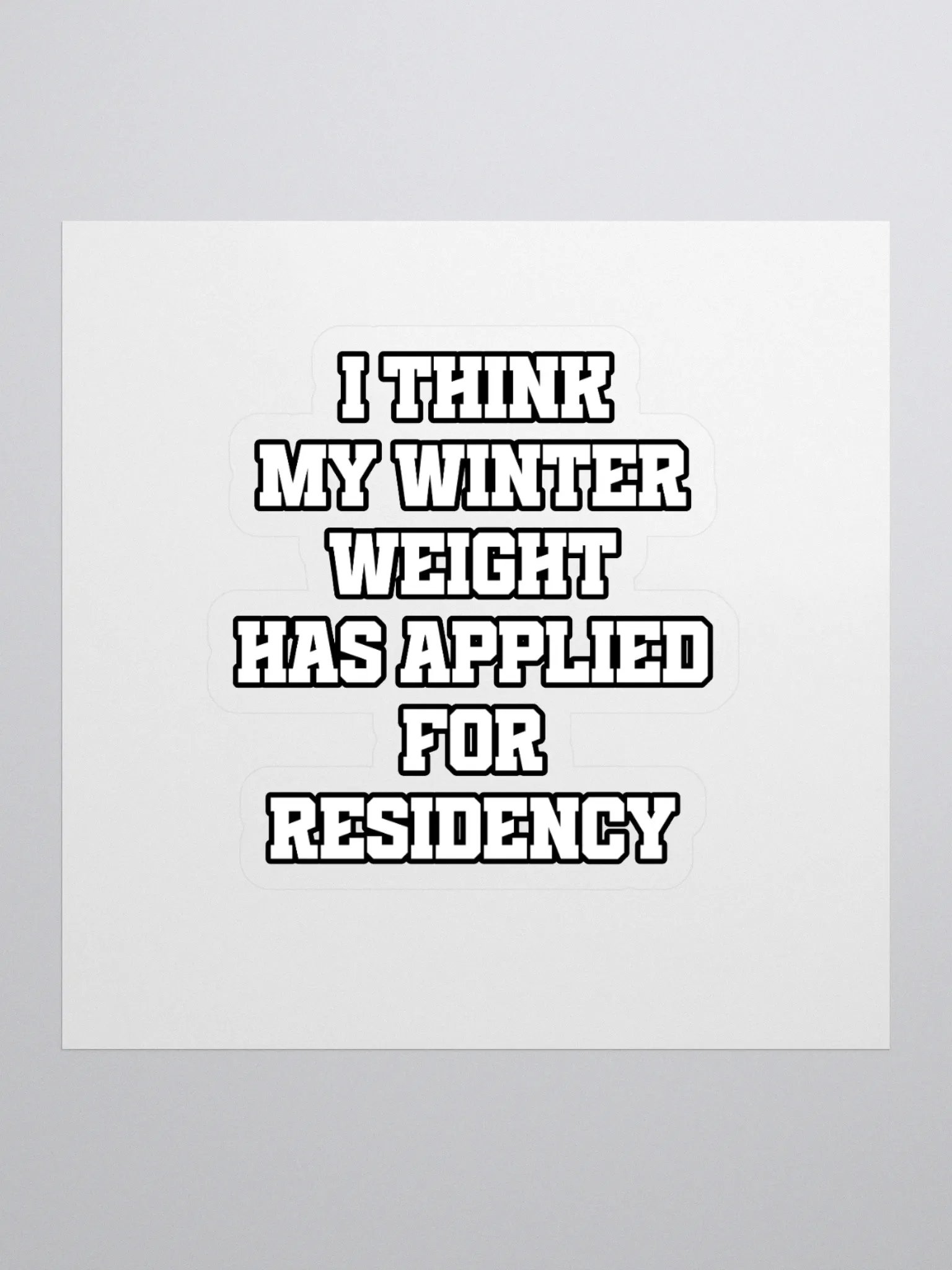 I Think My Winter Weight Has Applied For Residency Sticker product image (1)
