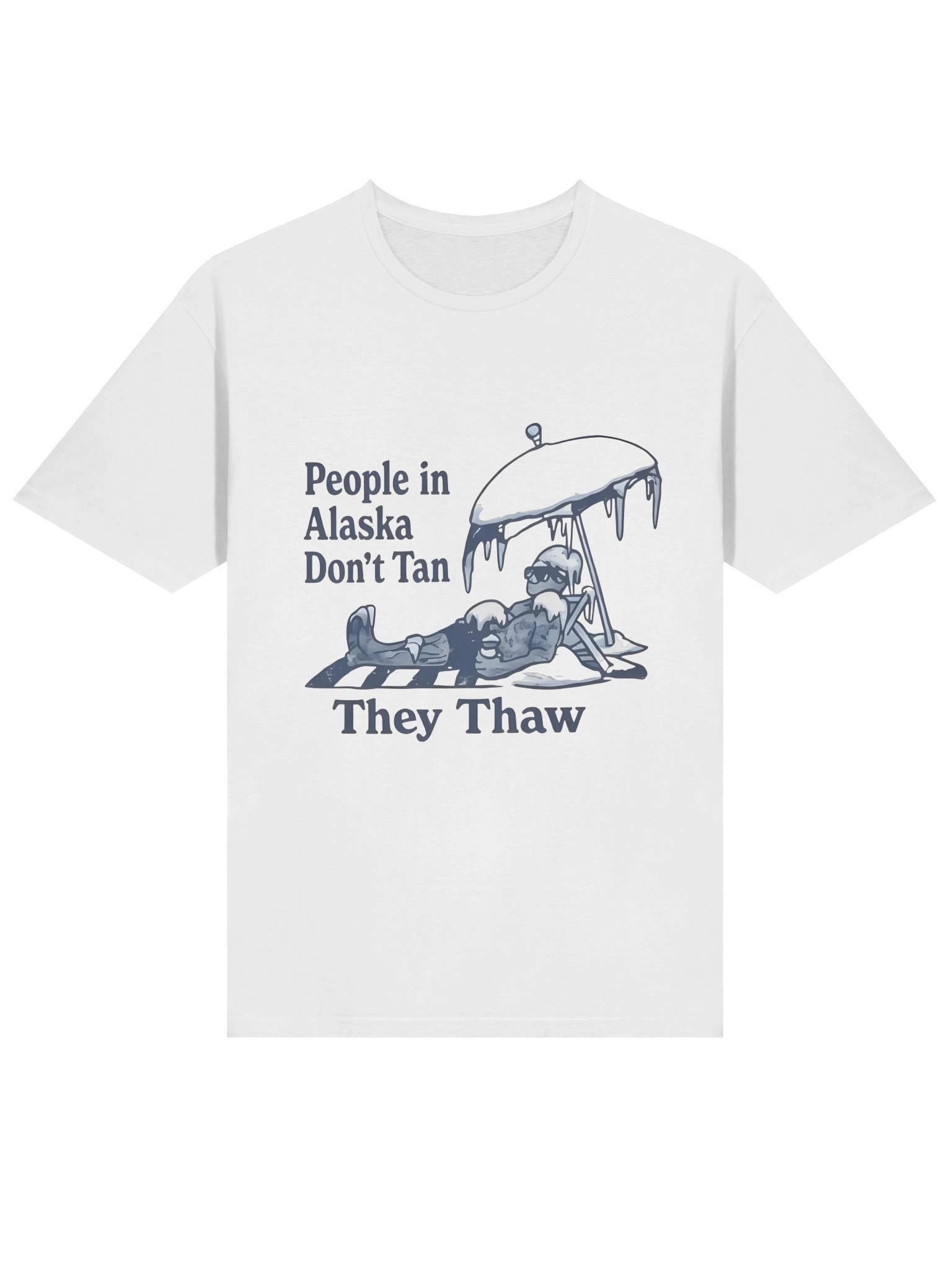 People in Alaska Don’t Tan They Thaw Shirt product image (2)