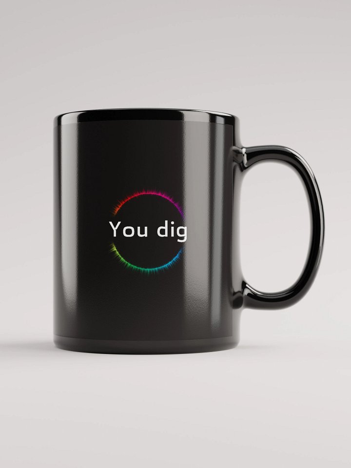 "You dig" Mug product image (1)