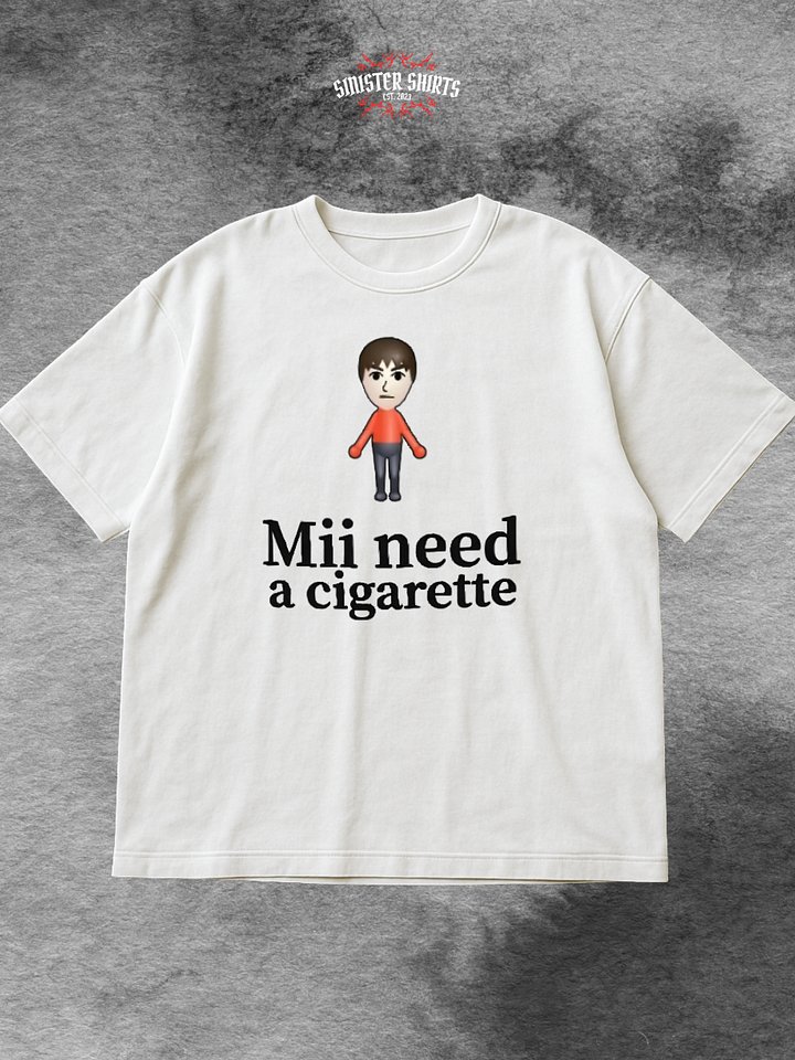 Mii Need A Cigarette Shirt product image (1)