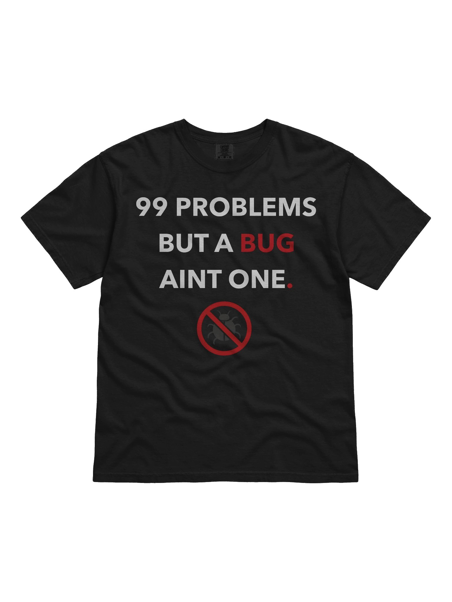 99 Problems But a Bug Ain’t One Shirt product image (3)