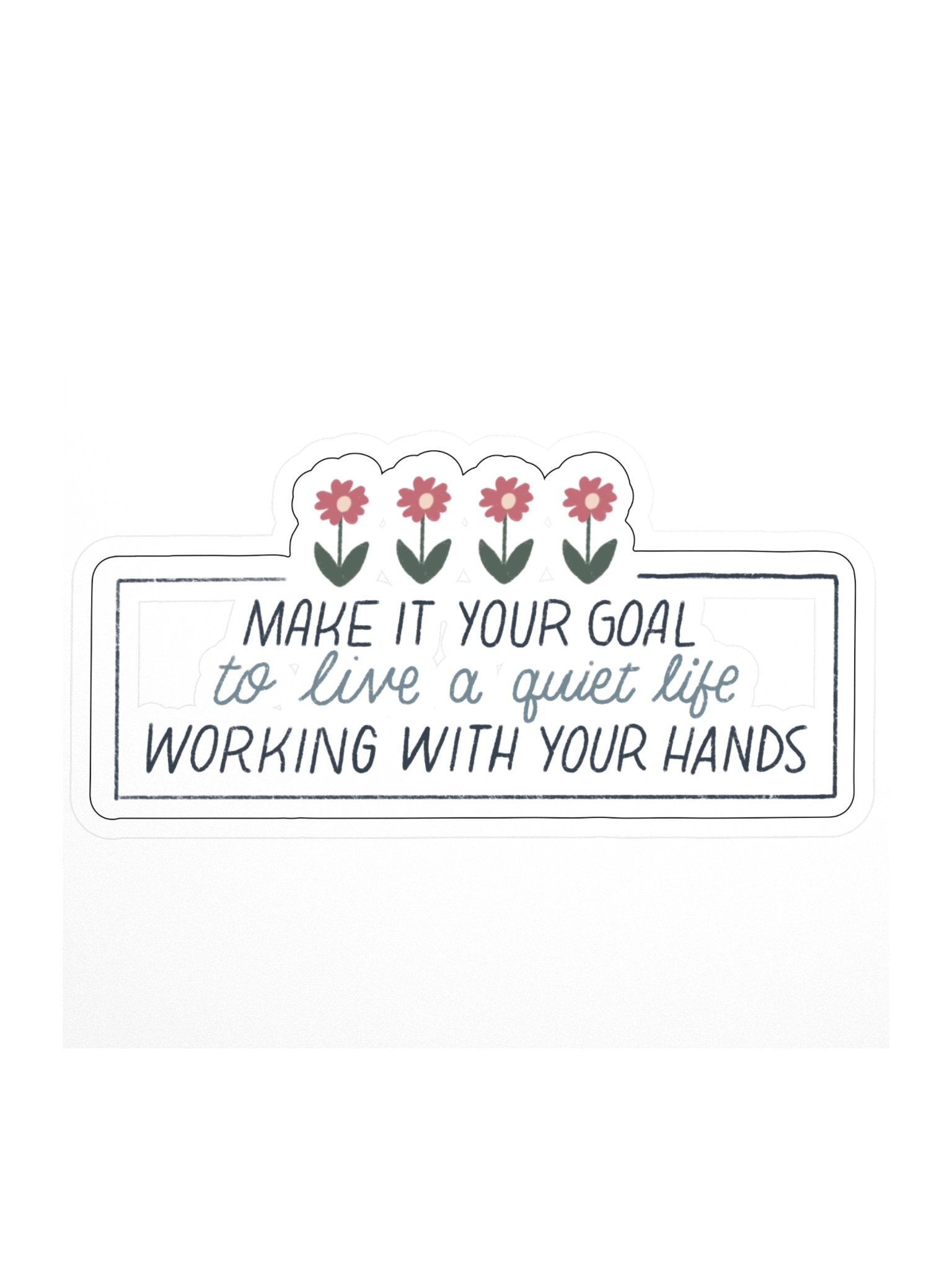 Make It Your Goal to Live a Quiet Life Sticker product image (1)