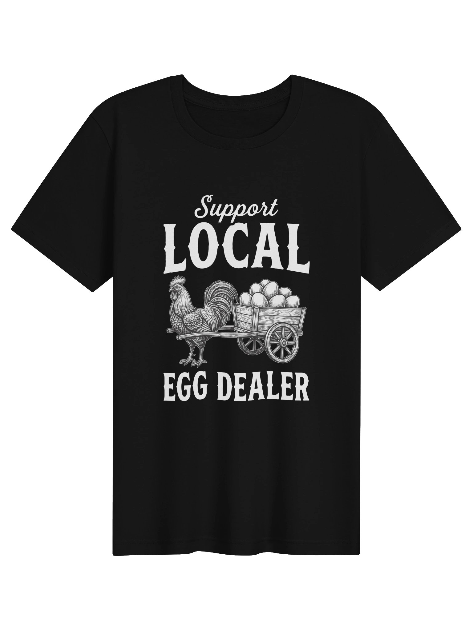 Support Your Local Egg Dealer tshirt product image (1)