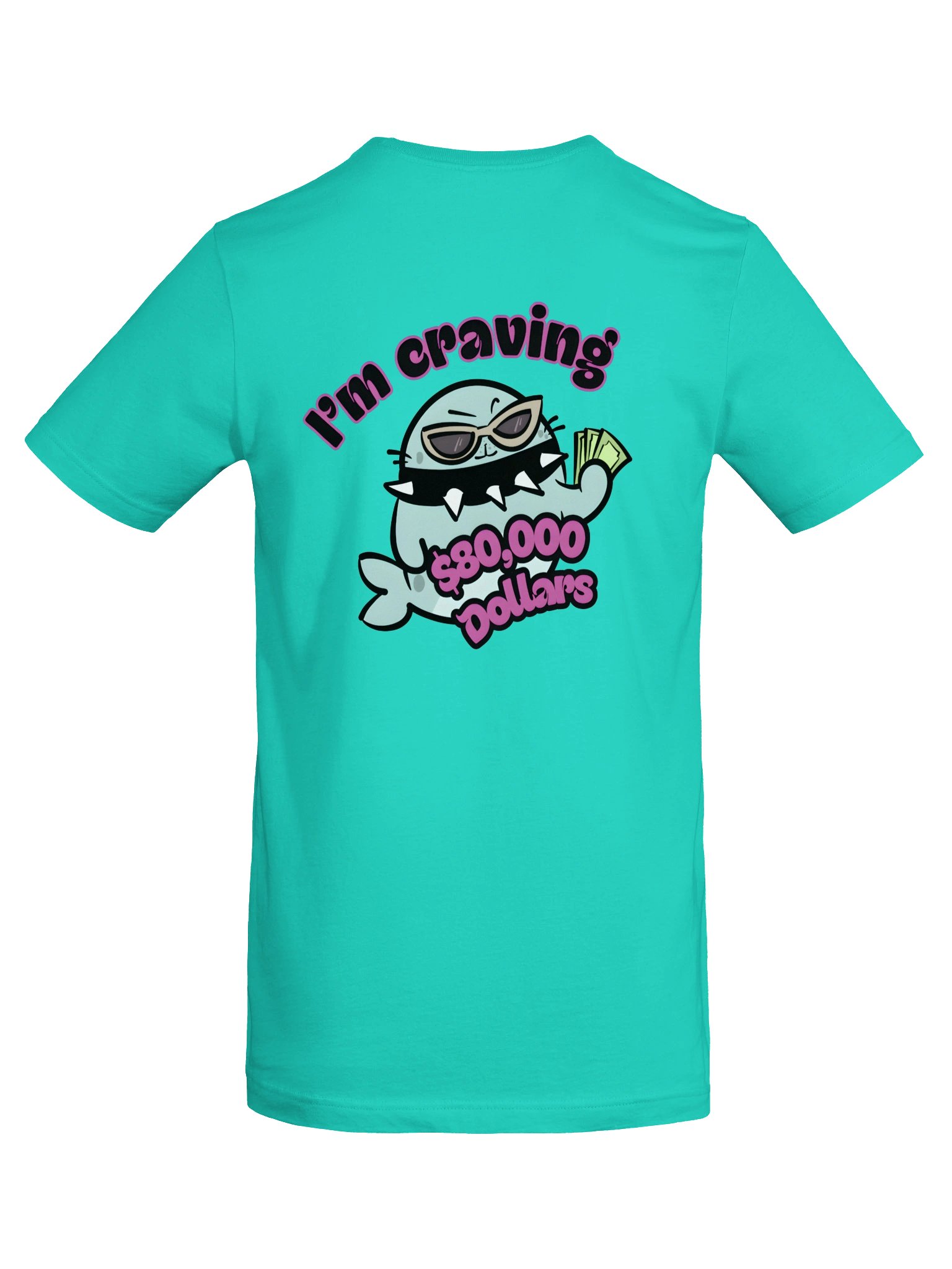 I'm Craving $80,000 Dollars- T-Shirt product image (6)
