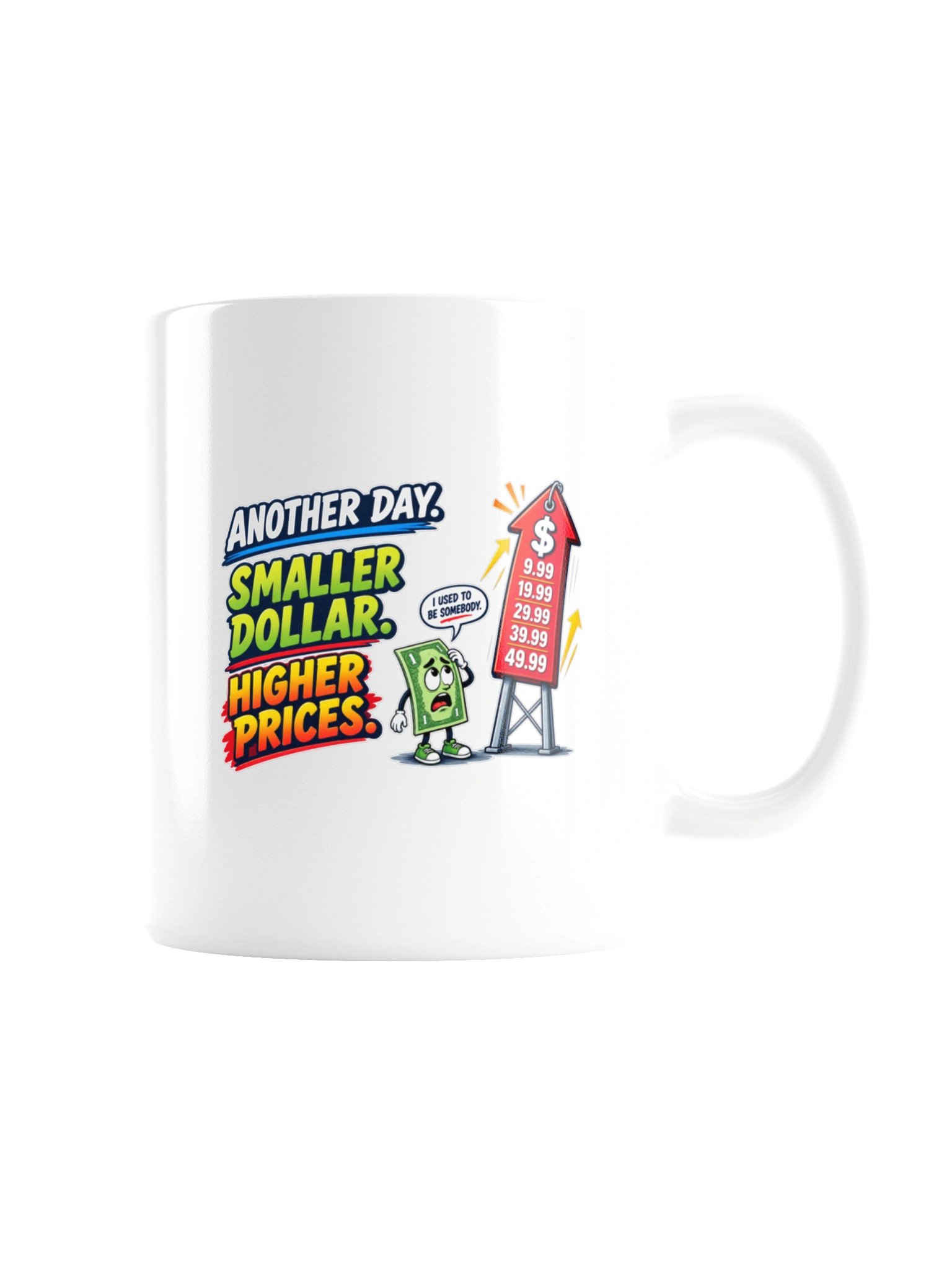 ANOTHER DAY. SMALLER DOLLAR. HIGHER PRICES - MUG product image (7)