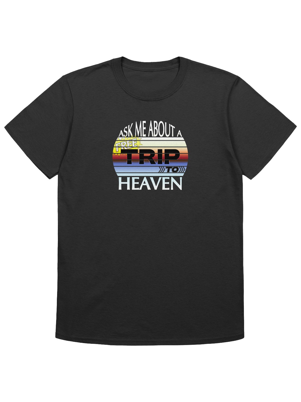 Ask Me About A Free Trip To Heaven T-Shirt product image (1)