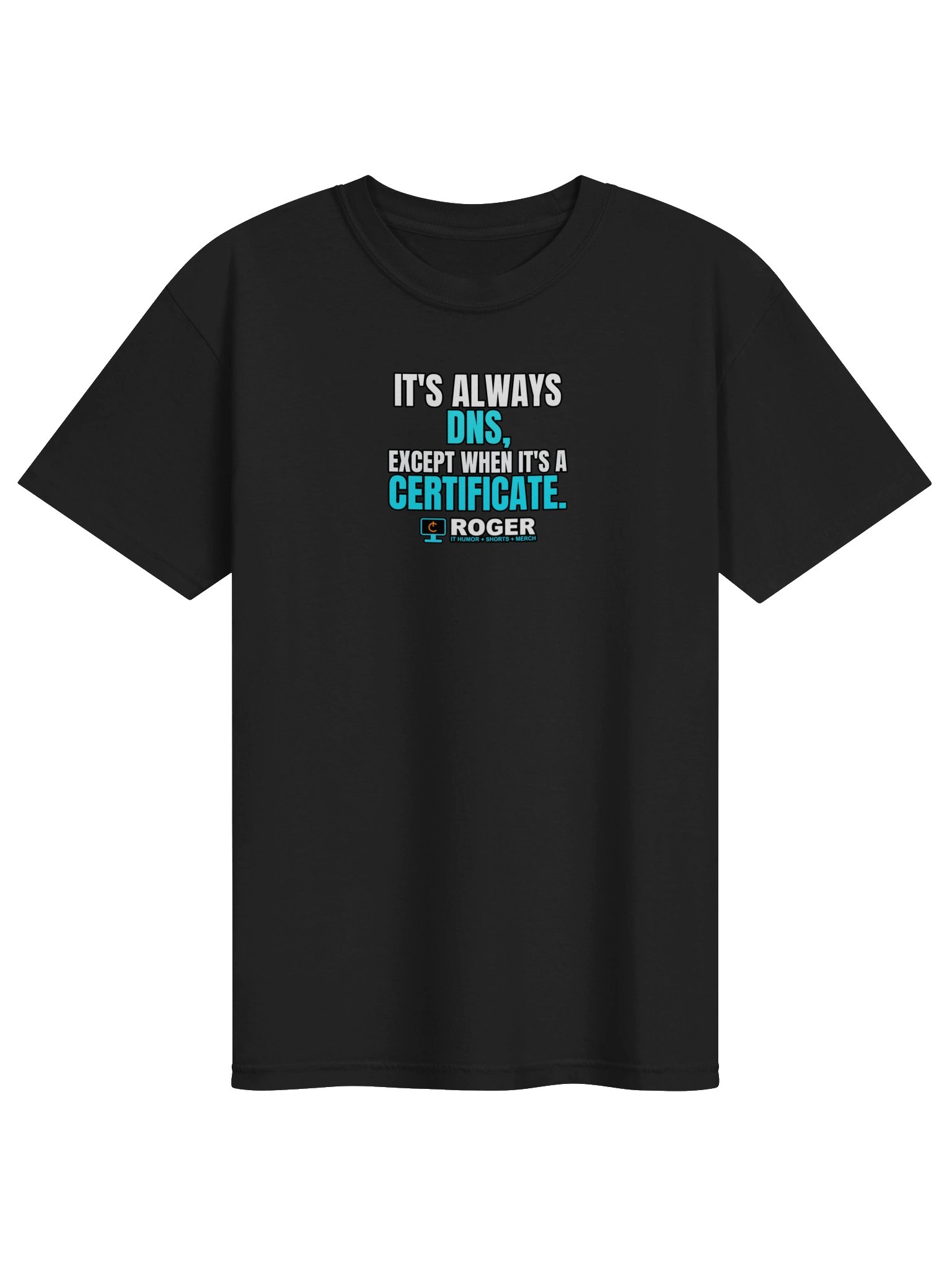 It's Always DNS, Except When It's a Certificate Tee product image (1)