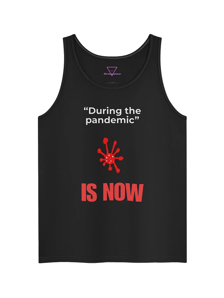 During The Pandemic Is Now tank product image (2)