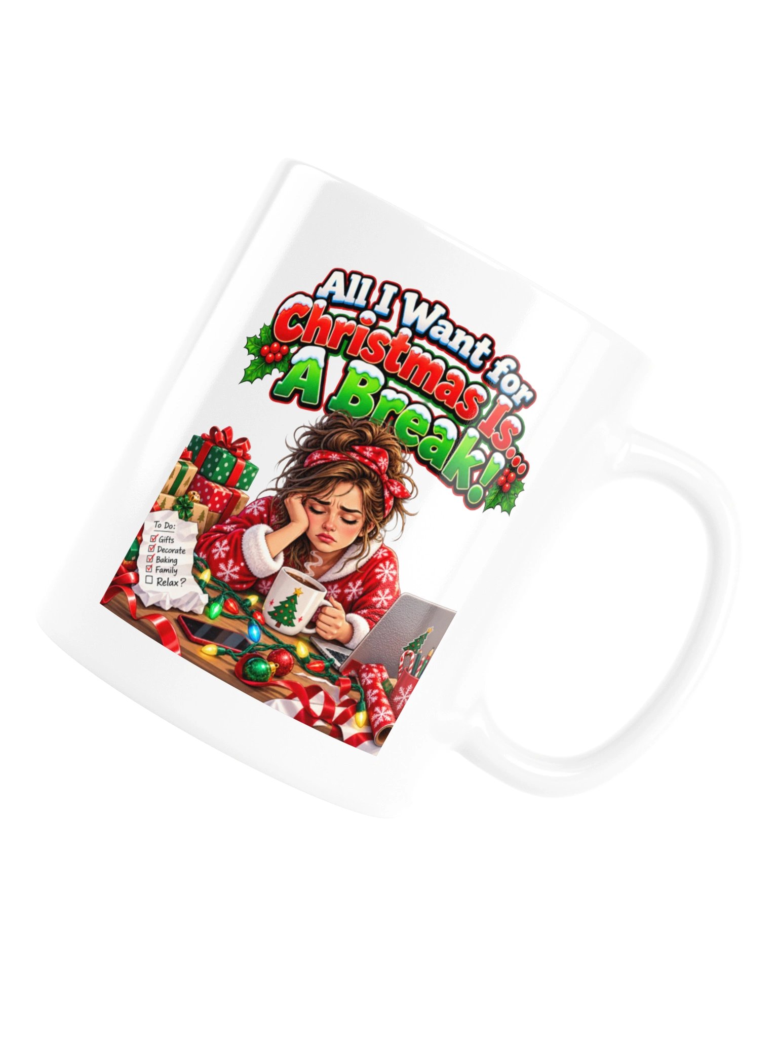 All I Want for Christmas Is… A Break! Mug product image (16)