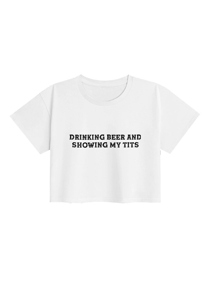 DRINKING BEER & SHOWING TITS (White) product image (1)