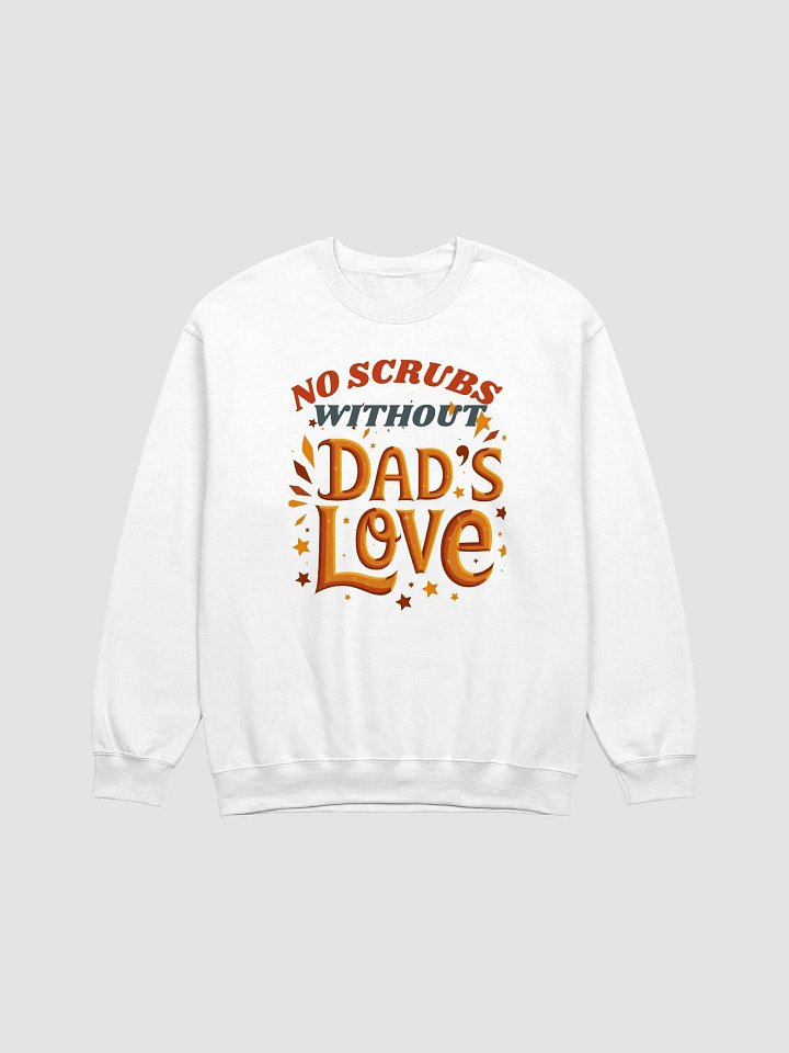 No scrubs without Dad's Love Crewneck Sweatshirt product image (4)