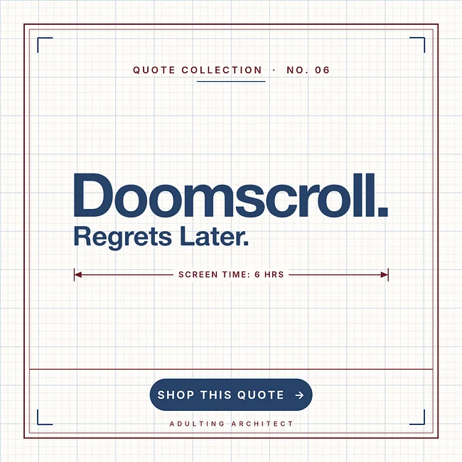 Doomscroll. Regrets Later.
